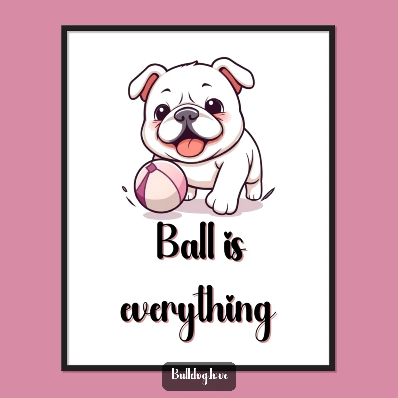 Funny Kawaii Bulldog Poster - Chasing Ball, Playful Wall Art Gift