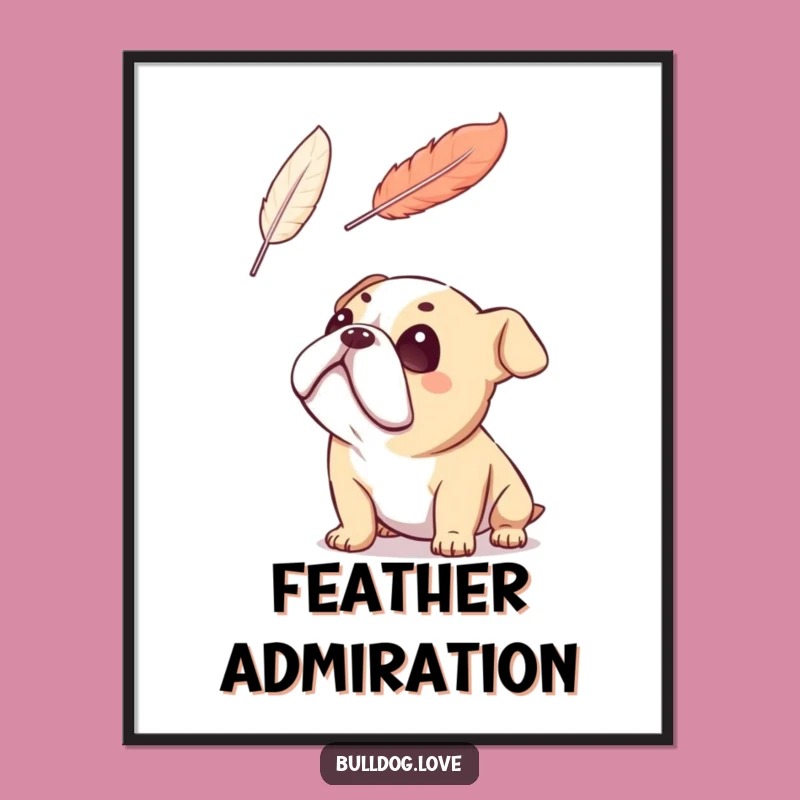 Funny Bulldog Feather Adoration Poster: Hilarious Whimsical Art