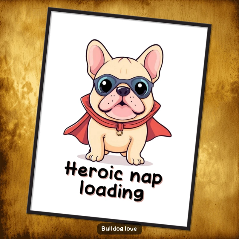 Funny Kawaii Bulldog Superhero Poster showcasing a small dog with a cape, radiating bravery and charm on the wall.