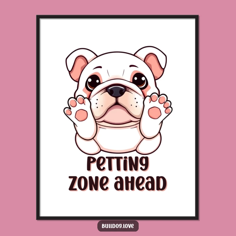 Funny Kawaii Bulldog Poster - Paws Up Belly Rub, Cute Wall Art Gift