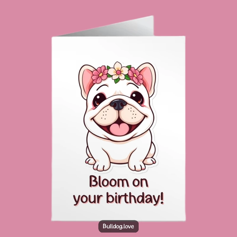 Free Printable Cheerful Bulldog Birthday Card: Flower Crown Smile Downloadable