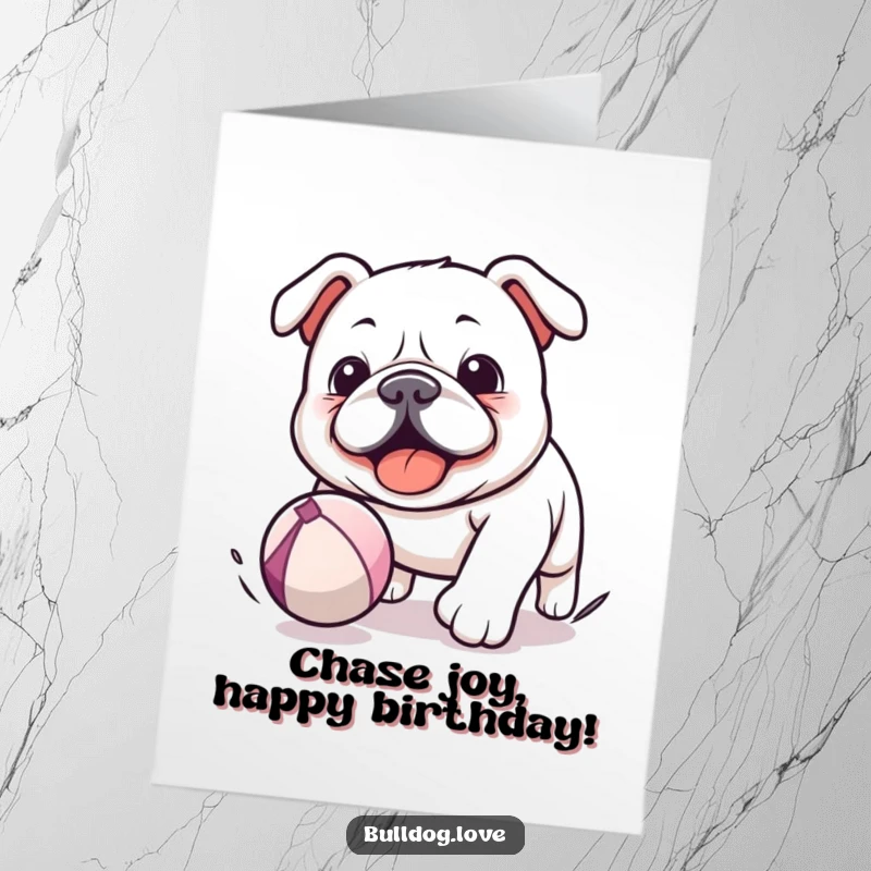 Funny Free Printable Birthday Card: Playful Kawaii bulldog joyfully chasing a bouncing ball with pure delight.