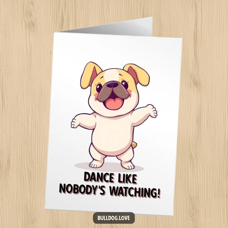 Funny Free Printable Birthday Card: A bulldog with long, floppy ears enthusiastically dances with happy, energetic moves.