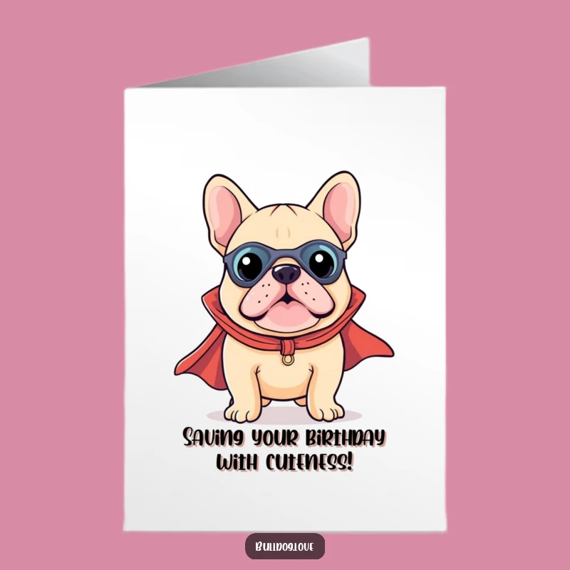 Free Printable Birthday Card: Kawaii Bulldog Superhero - Funny Downloadable Gift!