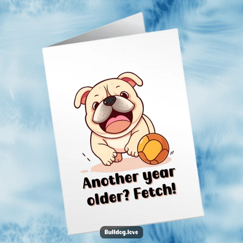 Funny Free Printable Birthday Card: A happy bulldog eagerly chases a brightly colored bouncing ball with pure joy.