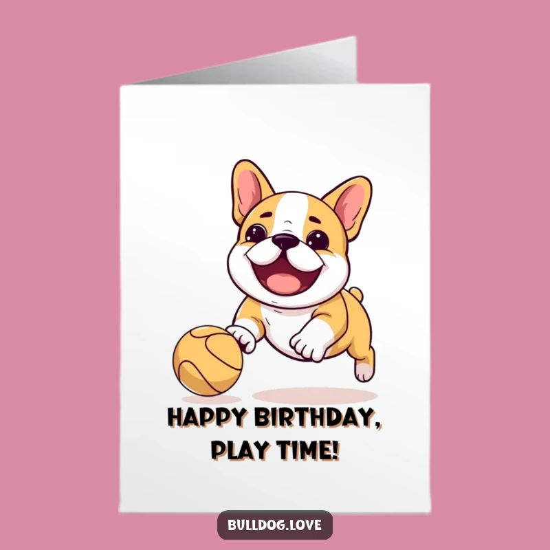 Free Printable Birthday Card: Playful Kawaii Bulldog Chasing Ball with Joy!