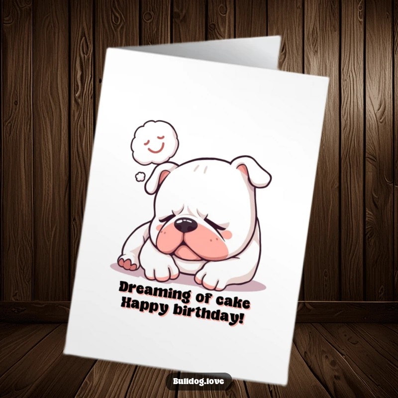 Funny Free Printable Birthday Card: A sleepy bulldog snores softly, with a dream bubble showing happy thoughts.