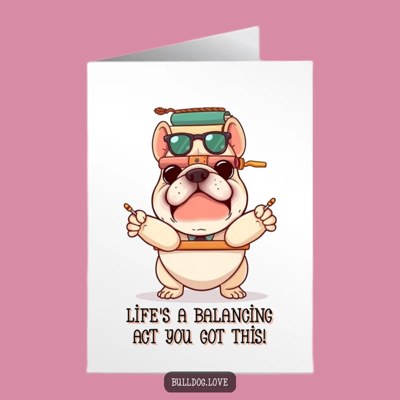 Free Printable Birthday Card: Unstable Bulldog Balancing Act - Funny Dog Downloadable