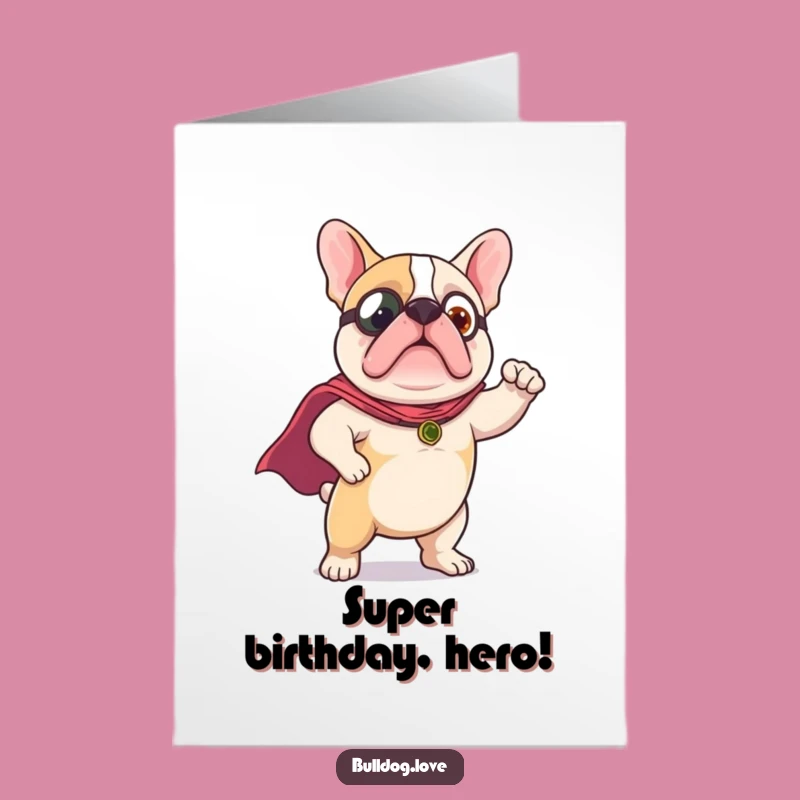 Free Printable Hero Bulldog Birthday Card: Cape Pose Downloadable Funny Gift