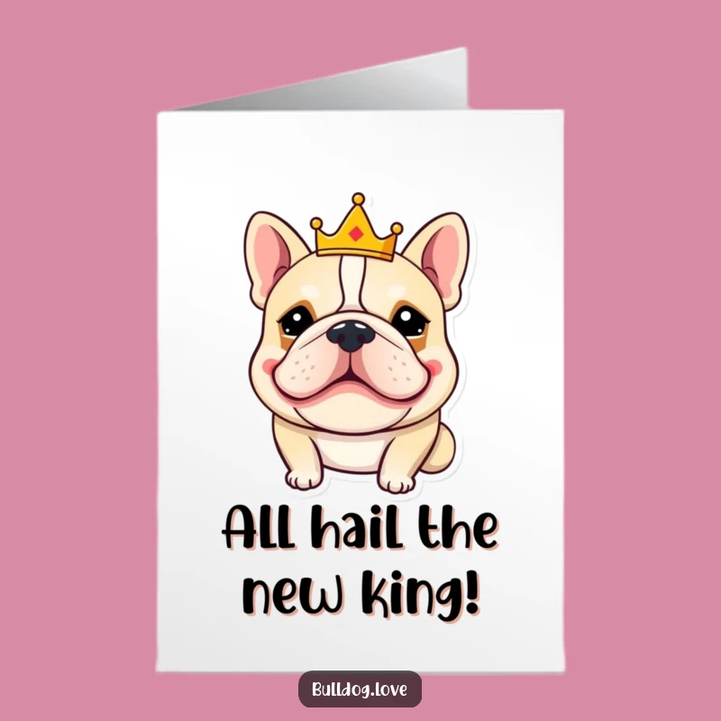 Free Printable Congrats Card: Goofy Bulldog King, Hilarious Downloadable Celebration