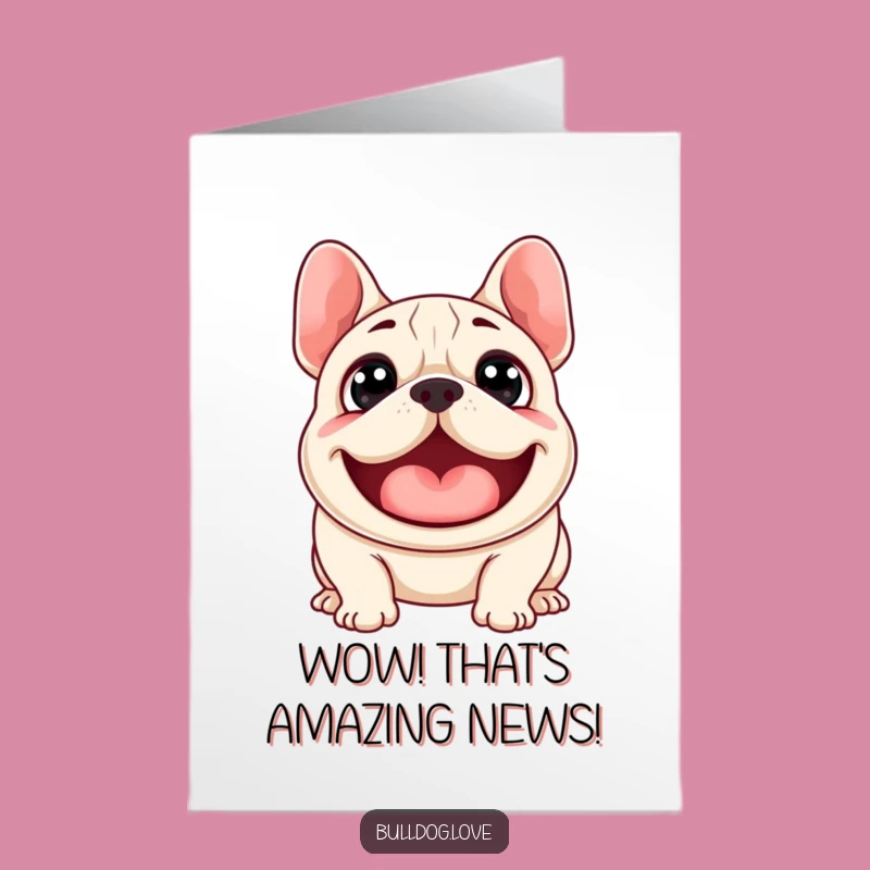 Free Printable Congrats Card: Excited Bulldog Woof - Humorous DIY Downloadable Gift
