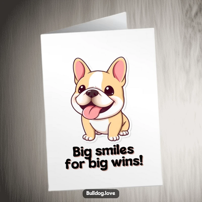 Funny Free Printable Congratulations Card: A Kawaii bulldog beaming with a massive, panting smile to celebrate achievements.