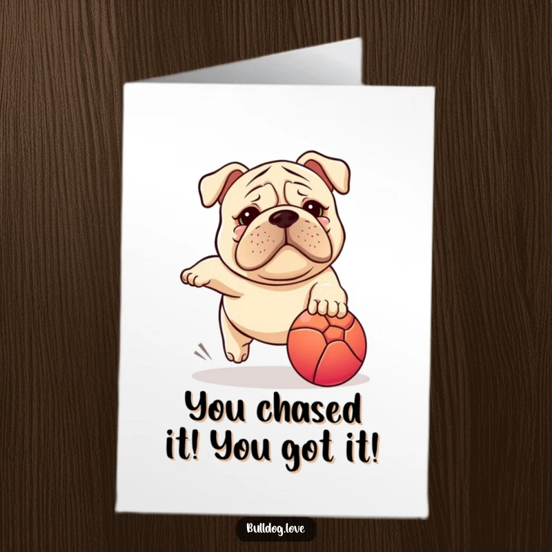 Funny Free Printable Congratulations Card: Stocky wrinkled dog leaps with joy, ball secured, celebrating success.