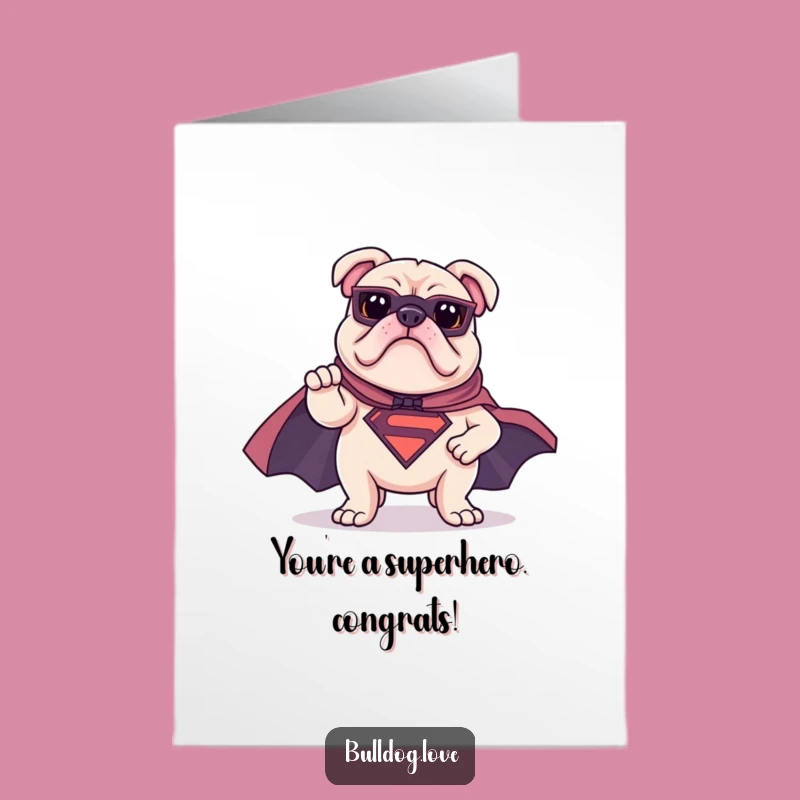 Free Printable Congrats Card: Superhero Bulldog, Heroic Achievement, Hilarious Downloadable