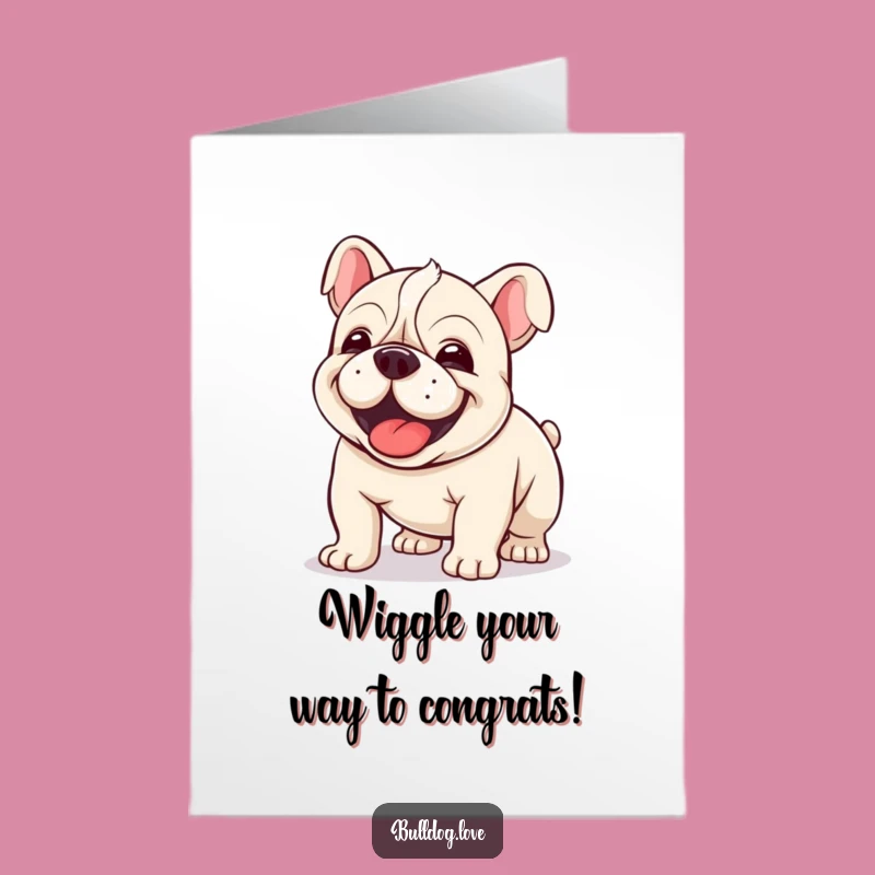 Free Printable Congrats Card: Wiggling Kawaii Bulldog - Funny Downloadable Gift!