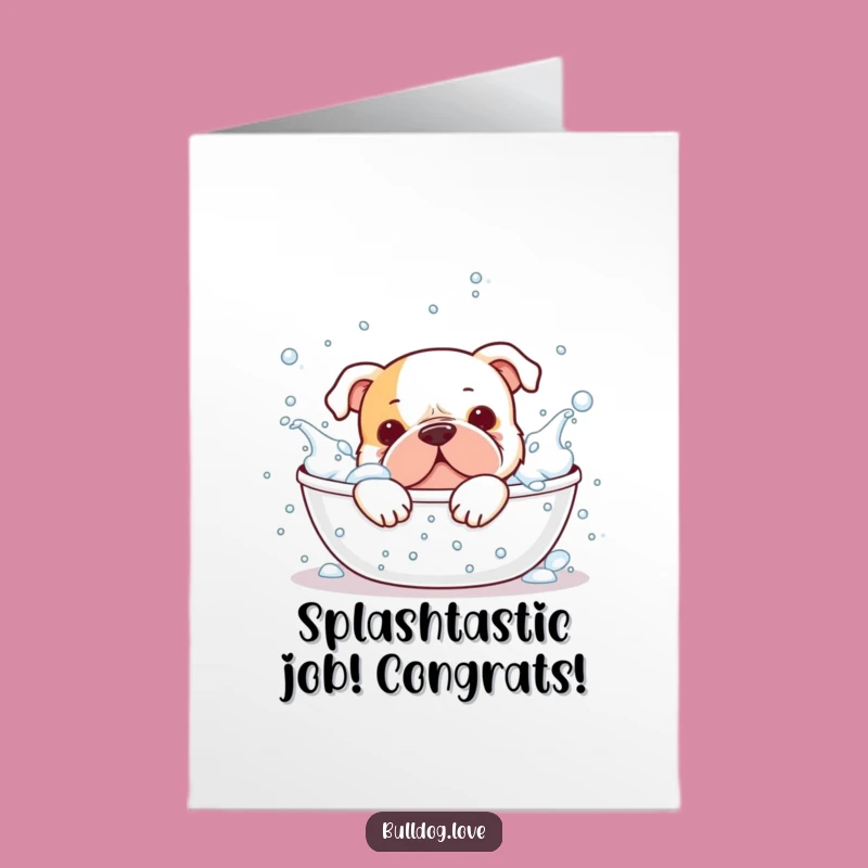 Free Printable Bulldog Bath Congrats Card: Clean Sweep Achievement Downloadable