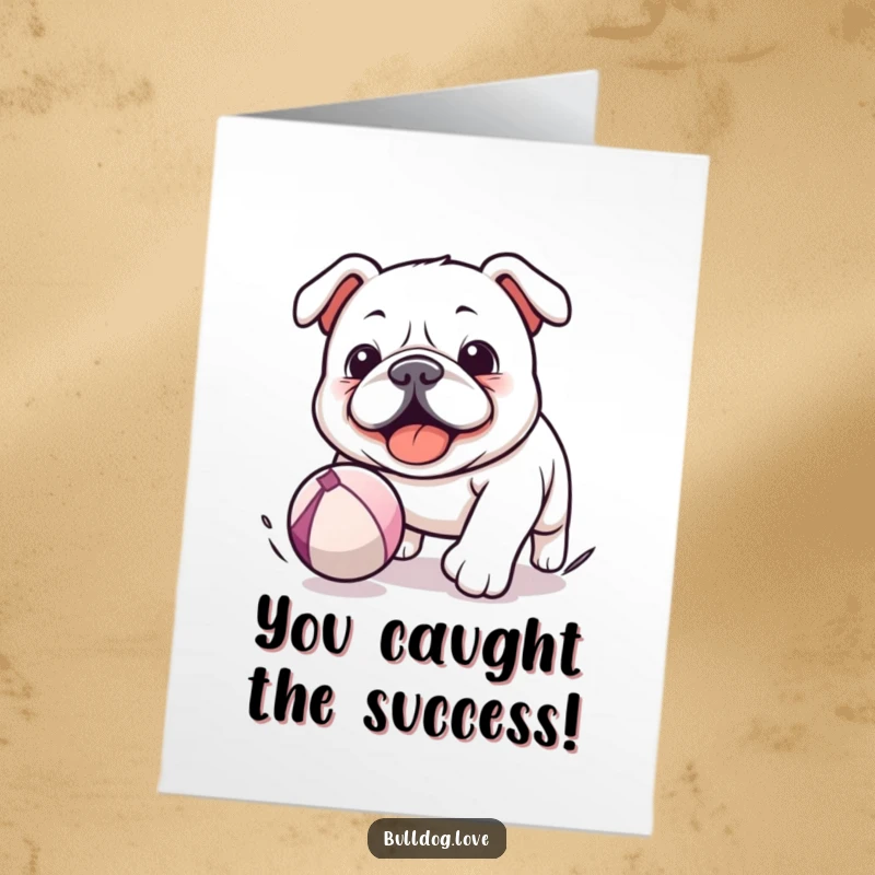Funny Free Printable Congratulations Card: Playful Kawaii bulldog delightedly chasing a bouncing ball after their win.