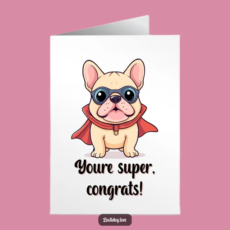 Free Printable Congrats Card: Kawaii Bulldog Hero - Funny Downloadable Gift!
