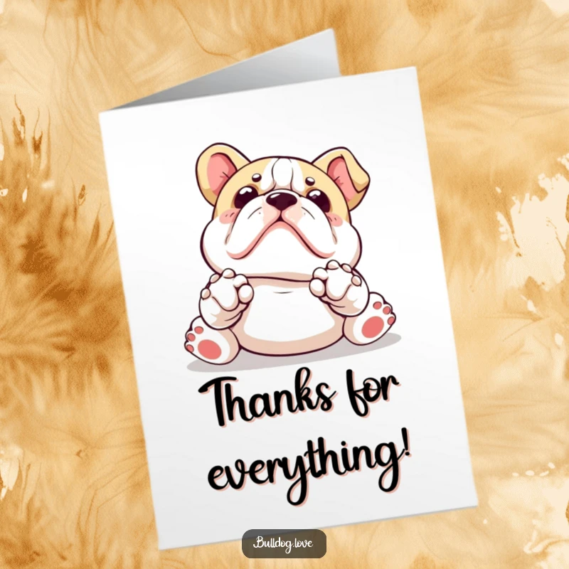 Funny Free Printable Thank You Card: Kawaii bulldog with paws up, looking sweetly expectant, asking for a grateful belly rub.
