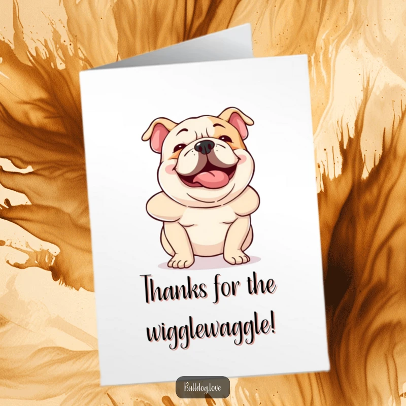 Funny Free Printable Thank You Card: An ecstatic bulldog wiggling its entire body, conveying immense gratitude and joy.