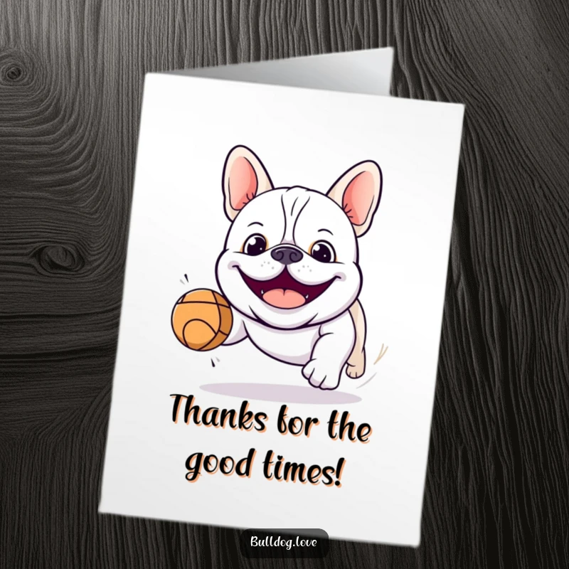 Funny Free Printable Thank You Card: A happy kawaii bulldog, eyes wide, enthusiastically chasing a ball, sending thanks.