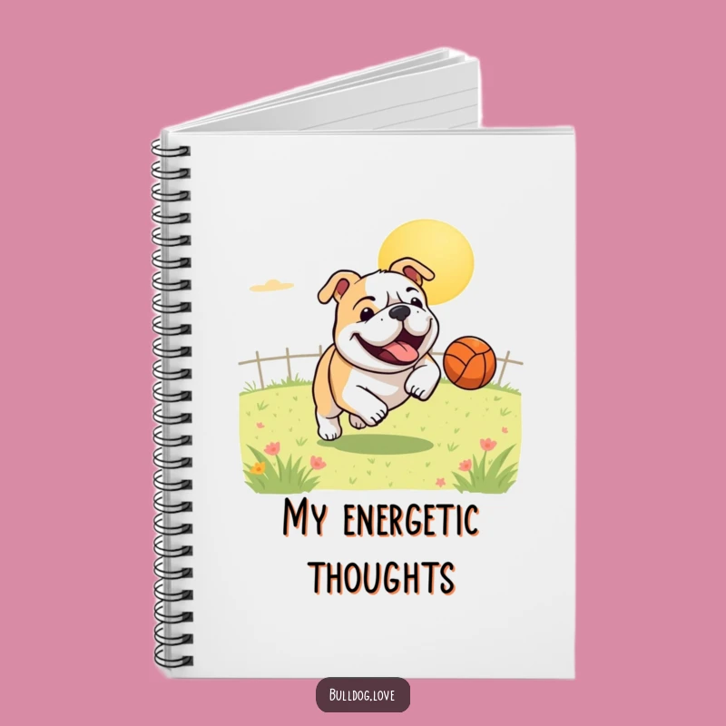 Funny Bulldog Ball Notebook: Jot Down Ideas with a Gleeful Pup's Energy