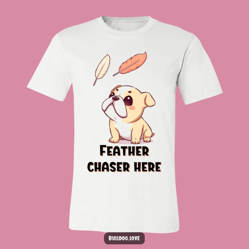 Funny Bulldog Feather Dream T-Shirt: Hilarious Whimsical Gift